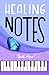 Healing Notes by Beth  Hope