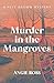 Murder in the Mangroves: A Pete Brown Mystery Book One