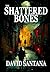 THE SHATTERED BONES (The Breaker Trilogy Book 1)