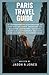 Paris Travel Guide: A Compr...