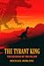 The Tyrant King by Michael Robling The Tyrant King by Michael Robling