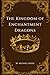 The Kingdom of Enchantment Dragons: A Tale of Light Over Darkness
