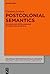 Postcolonial Semantics: Meaning and Metalanguage in a Multipolar World (Koloniale und Postkoloniale Linguistik / Colonial and Postcolonial Linguistics (KPL/CPL), 22)