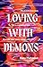 Loving with Demons