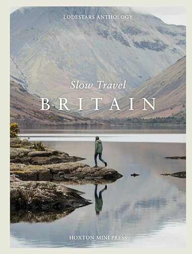 Slow Travel Britain: 22 Mindful Journeys Across England, Scotland and Wales (Hardcover)