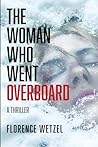 The Woman Who Went Overboard: A Thriller The Woman Who Went Overboard: A Thriller