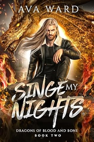 Singe My Nights (Dragons of Blood and Bone #2)