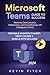 Microsoft Teams Guide for Success: Mastering Communication, Collaboration, and Virtual Meetings with Colleagues & Clients (Career Office Elevator)