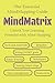 MindMatrix - Unlock Your Learning Potential with Mind Mapping: Discover the Power of Visual Thinking to Boost Memory, Creativity, and Academic Success!