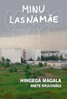 Minu Lasnamäe. Hingega magala by Anete Kruusmägi