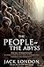 The People of the Abyss (Classic Illustrated, Biography and Annotated)