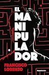 El manipulador by Francisco Lorenzo