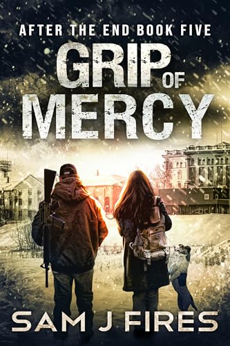 Grip of Mercy: A Post-Apocalyptic EMP Survival Thriller (After the End Book 5)