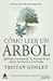 Cómo leer un árbol: Aprende a interpretar las formas de las raíces, los troncos y las hojas (Spanish Edition)