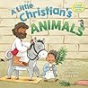 A Little Christian's Animals by Lila Noffsinger