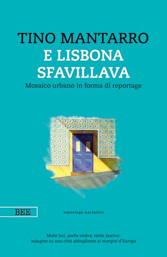 E Lisbona sfavillava: Mosaico urbano in forma di reportage (Kindle Edition)