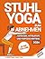 Stuhl-Yoga zum Abnehmen: Di...