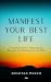 Manifest Your Best Life: A ...