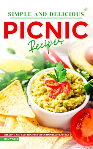 Simple and Delicious Picnic Recipes : Creative and Easy Recipes for Outdoor Adventures (Kindle Edition)