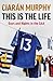 This is the Life by Ciarán Murphy