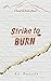 Strike to Burn (Snowfall Va...