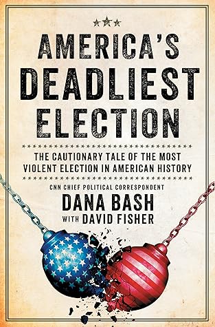 America's Deadliest Election: The Cautionary Tale of the Most Violent Election in American History – A Gripping Narrative of a Divided Nation and the Fight for Democracy