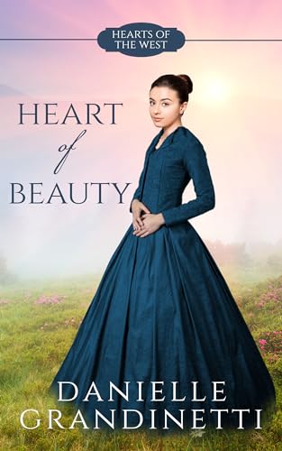 Heart of Beauty (Hearts of the West, #11): A Sweet 1870s Western Historical Romantic Mystery