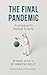 The Final Pandemic: An Antidote To Medical Tyranny