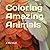 Coloring Amazing Animals