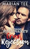 The Italian Billionaire's Cruel Rejection by Marian Tee