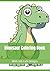 Dinosaur Coloring Book: Wit...