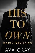 His to Own (Mafia Kingpins, #1) 