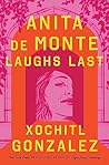 Anita de Monte Laughs Last by Xóchitl González