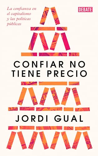 Confiar no tiene precio: La confianza en el capitalismo y las políticas públicas (Spanish Edition)