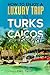 Super Cheap Turks and Caicos Travel Guide 2026 by Phil Tang