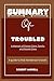 SUMMARY OF TROUBLED: A Memo...