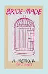 Book cover for Bride-Made: A Memoir