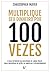 Multiplique seu dinheiro por 100 vezes by Christopher Mayer
