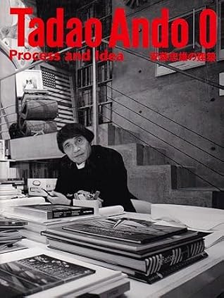 Tadao Ando: Process and Idea