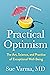 Practical Optimism: The Art, Science, and Practice of Exceptional Well-Being