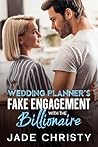 Wedding Planner's Fake Engagement with the Billionaire (The Wedding Planner Series Book 1) Wedding Planner's Fake Engagement with the Billionaire (The Wedding Planner Series Book 1)
