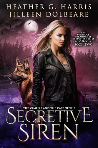 The Vampire and the Case of the Secretive Siren (The Portlock Paranormal Detective  #2)