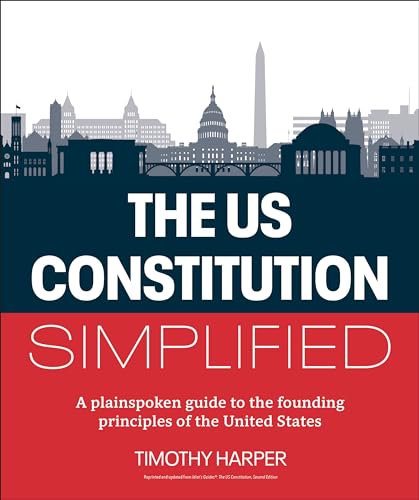 The U.S. Constitution Simplified: A plainspoken guide to the founding principles of the United States (Kindle Edition)