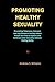 PROMOTING HEALTHY SEXUALITY...