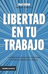 Libertad en tu trabajo (Empresa) (Spanish Edition)