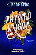 Twisted Knight (Tangled Hearts, #1)