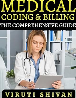 Medical Coding & Billing - The Comprehensive Guide: The All-In-One Guide for Complete Experts from Novice to Mastery (Medical Allied Health Comprehensive Guides: Your Path to Proficiency)