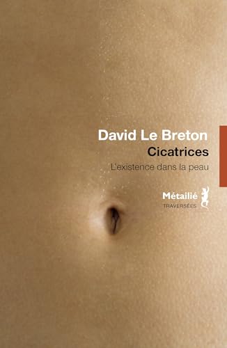 Cicatrices : L'existence dans la peau (Traversées) (French Edition)