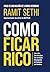 Como ficar rico: Sem culpa. Sem desculpas. Sem enrolação. Um programa de 6 semanas que funciona. (Portuguese Edition)
