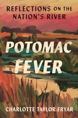 Potomac Fever: Reflections on the Nation’s River (Kindle Edition)
